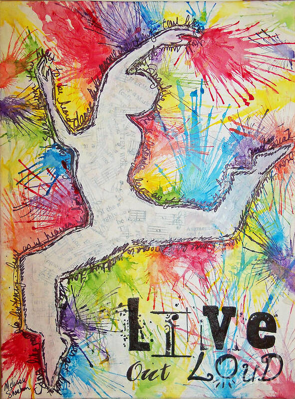 Mixed Media Art Print featuring the painting Live Out Loud by Melissa Fae Sherbon