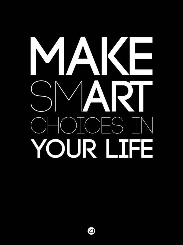 Motivational Art Print featuring the digital art Make Smart Choices in Your Life Poster 2 by Naxart Studio