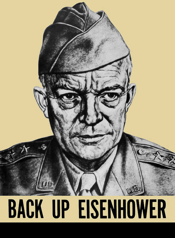 Wwii Art Print featuring the painting Back Up Eisenhower - WW2 by War Is Hell Store