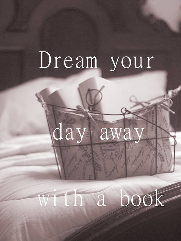 Dreamy Photography Art Print featuring the photograph Dream Your Day Away With A Book In A Victorian Bed by Suzanne Powers