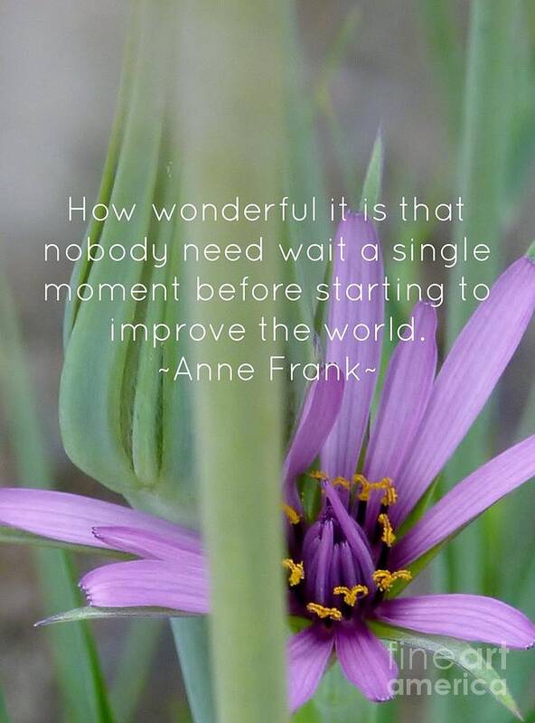 Fairy Wish Flower Anne Frank Quote Art Print featuring the photograph Fairy Wish Flower Quote by Susan Garren