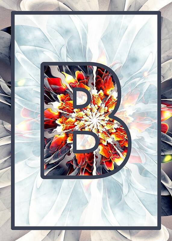 B Art Print featuring the digital art Fractal - Alphabet - B is for Beauty by Anastasiya Malakhova