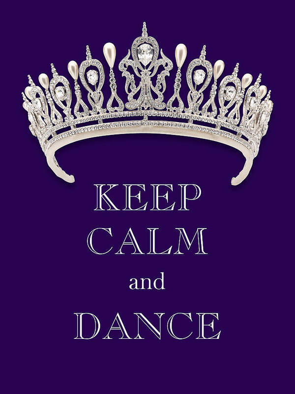Keep Calm And Dance Art Print featuring the photograph Keep Calm and Dance Diamond Tiara Deep Purple by Kathy Anselmo