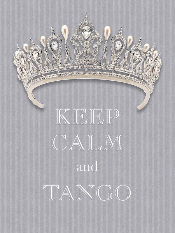Keep Calm And Tango Art Print featuring the photograph Keep Calm and Tango Diamond Tiara Gray Flannel by Kathy Anselmo