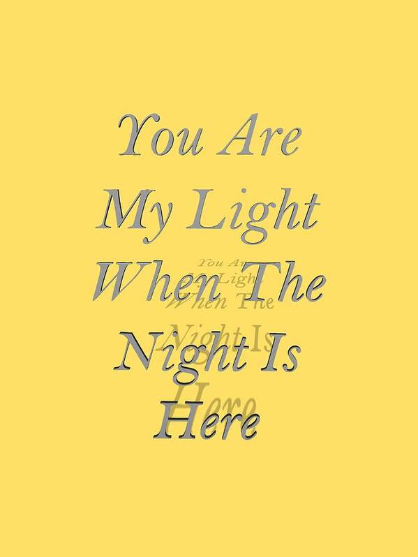 You Are The Light When The Night Is Here Art Print featuring the digital art You Are My Light by Steve Taylor