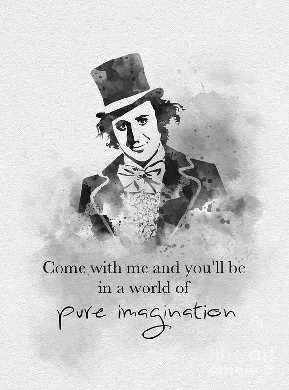 Willy Wonka Art Print featuring the mixed media A World Of Pure Imagination Black And White by My Inspiration