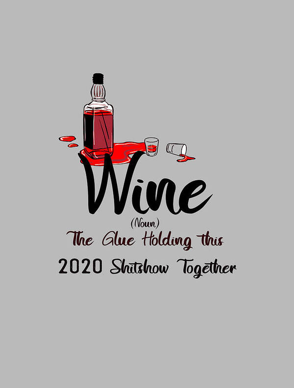 alcohol The glue holding this 2020 shitshow togeth T-Shirt
