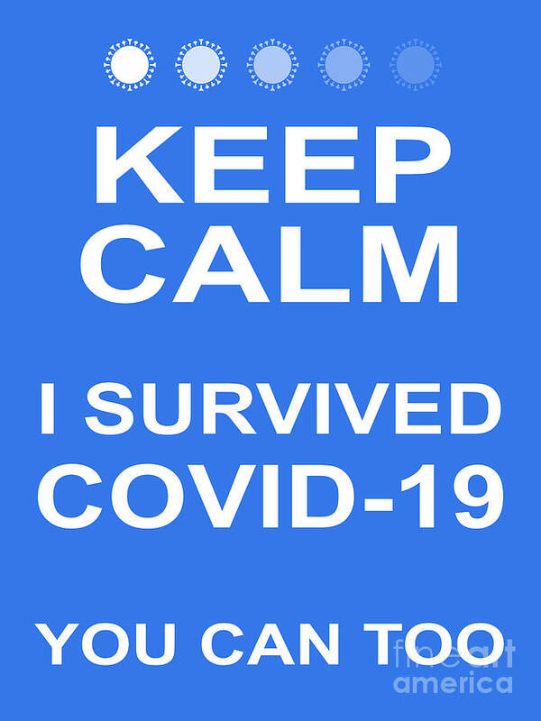Wingsdomain Art Print featuring the photograph Keep Calm I Survived COVID 19 You Can Too 20200321v4 by Wingsdomain Art and Photography