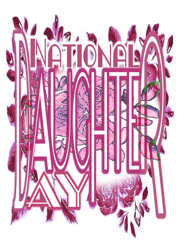 National Daughter Day Art Print featuring the digital art National Daughter Day is the Fourth Sunday in September by Delynn Addams