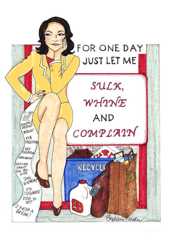 Sulk Whine And Complain Art Print featuring the mixed media Sulk Whine And Complain by Stephanie Hessler