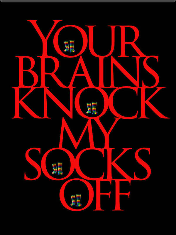 Poster Meme Art Print featuring the digital art Your Brains by Jerald Blackstock
