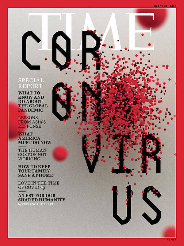 Coronavirus Art Print featuring the photograph Coronavirus Special Report Time Magazine Cover 200330 Time Cover by Typography by Sean Freeman for TIME