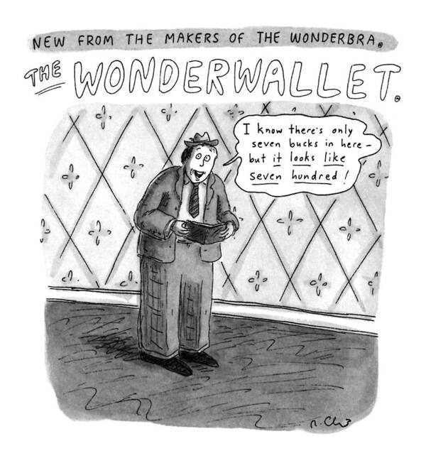 New From The Makers Of The Wonderbra. The Wonderwallet.
No Caption
Title: New From The Makers Of The Wonderbra Art Print featuring the drawing No Caption
Title: New From The Makers by Roz Chast