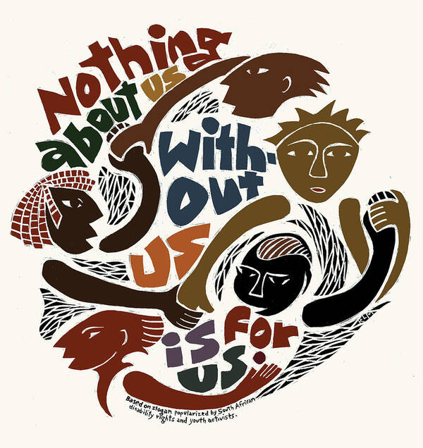 Slogan Art Print featuring the mixed media Nothing About Us by Ricardo Levins Morales