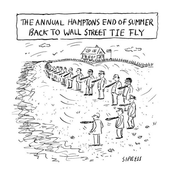 The Annual Hamptons End Of Summer Back To Wall Street Tie Fly Art Print featuring the drawing Annual Hamptons End of Summer by David Sipress