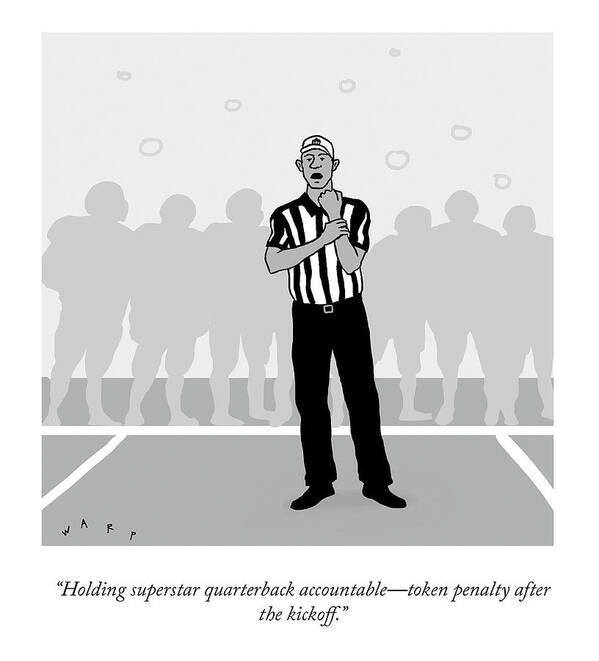  holding Superstar Quarterback Accountabletoken Penalty After The Kickoff. Art Print featuring the drawing Holding Superstar Quarterback Accountable by Kim Warp