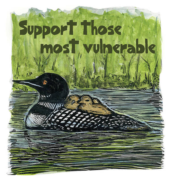 Loon Art Print featuring the mixed media Support Those Most Vulnerable by Ricardo Levins Morales