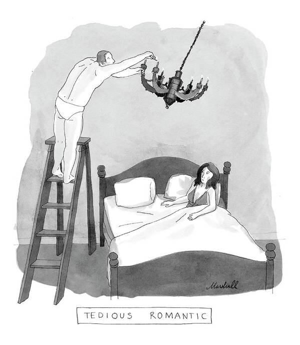 Relationships Problems Sex

(annoyed Woman Watches From Bed As Man Lights Candelabra From The Top Of A Step Ladder.) 121913 Mhp Marshall Hopkins Art Print featuring the drawing Tedious Romantic by Marshall Hopkins