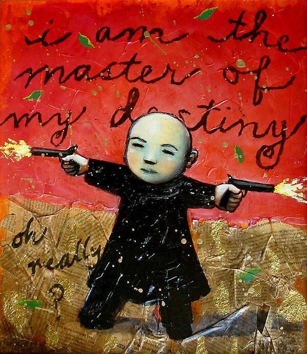 Funny Art Print featuring the painting I Am the Master of My Destiny by Pauline Lim