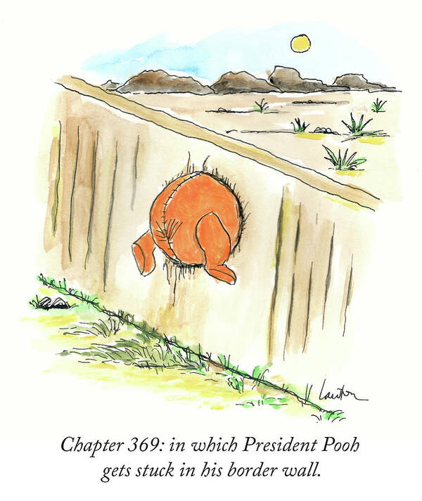 Chapter 369: In Which President Pooh Gets Stuck In His Border Wall Art Print featuring the drawing President Pooh by Mary Lawton