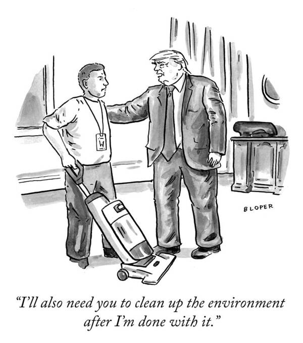 i'll Also Need You To Clean Up The Environment After I'm Done With It. Art Print featuring the drawing Clean up the environment by Brendan Loper