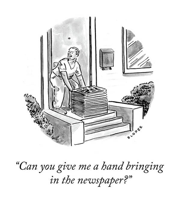 Can You Give Me A Hand Bringing In The Newspaper? Art Print featuring the drawing Give Me a Hand by Brendan Loper