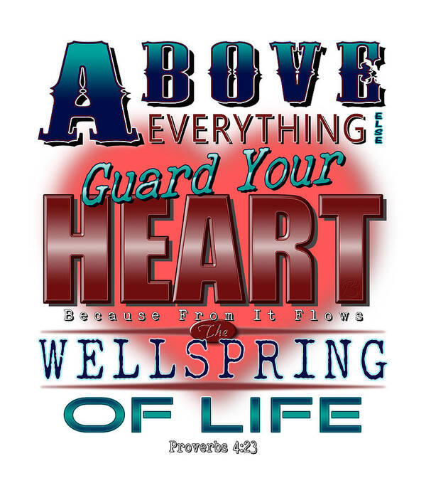Proverbs 4:23 Art Print featuring the digital art Guard Your Heart by Rick Bartrand