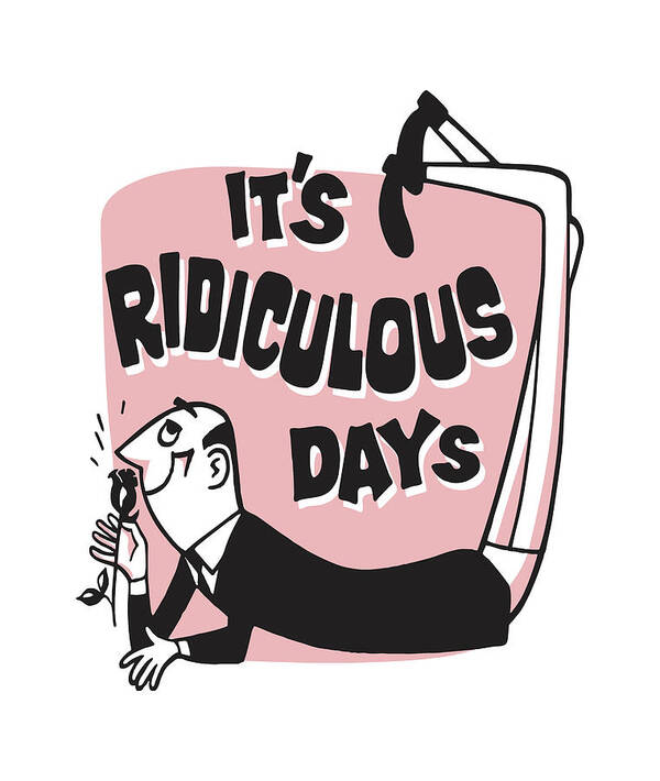 Admire Art Print featuring the drawing It's Ridiculous Days by CSA Images