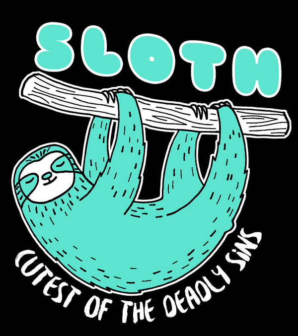 Sloth Funny Art Print featuring the digital art Sloth Cutest Of The Deadly Sins by Jacob Zelazny