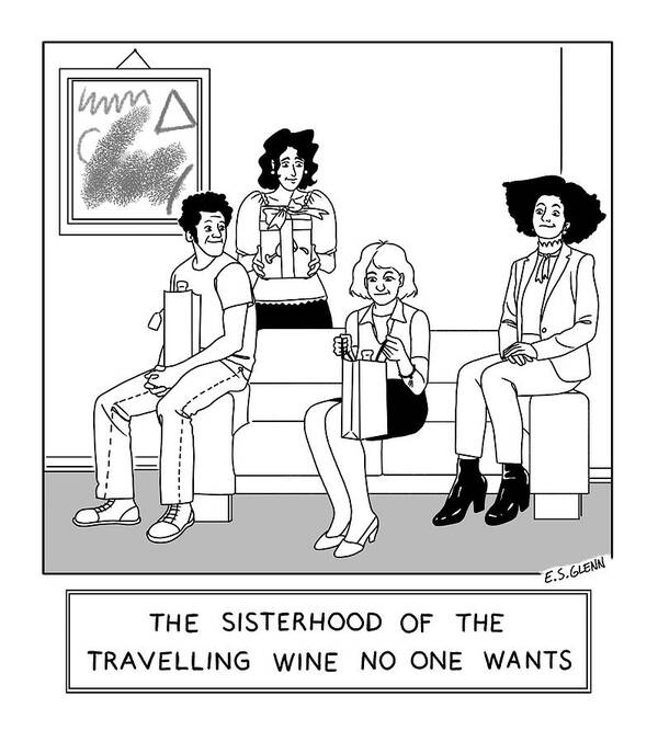 The Sisterhood Of The Traveling Wine No One Wants Art Print featuring the drawing The Sisterhood Of The Travelling Wine No One Wants by Everett S Glenn