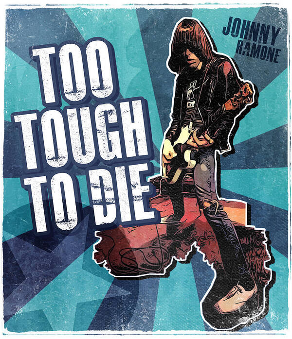 Ramones Art Print featuring the digital art Too Tough To Die by Christina Rick