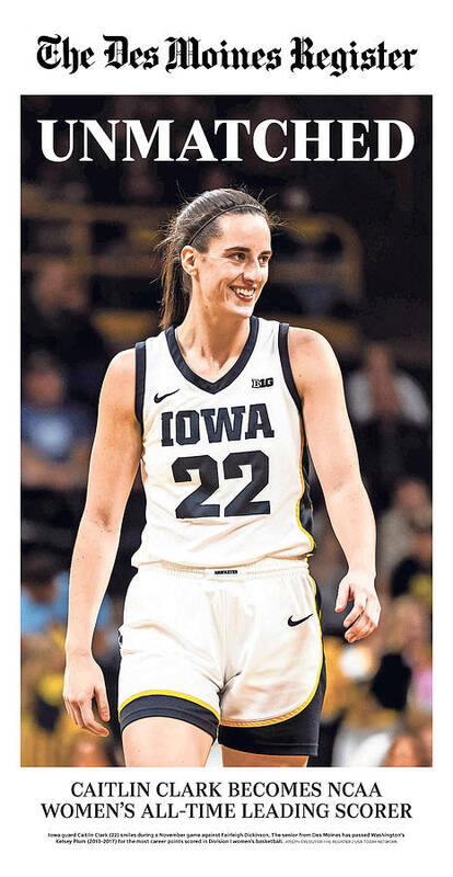 Des Moines Register Cover Caitlin Clark Breaks All-Time Scoring Record  by The Des Moines Register