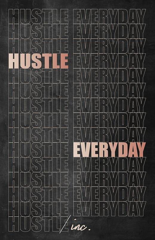  Art Print featuring the digital art Hustle Everyday by Hustlinc