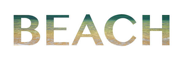 Beach Art Print featuring the photograph BEACH Letter Art by Saya Studios