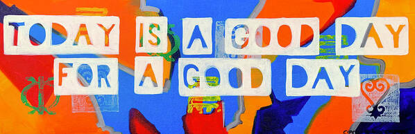  Art Print featuring the painting Today is a good day by Clayton Singleton
