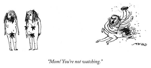 Man Art Print featuring the drawing Mom You're not watching by Edward Steed