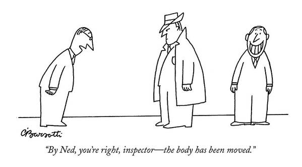 Detective Art Print featuring the drawing By Ned, You're Right, Inspector - The Body by Charles Barsotti