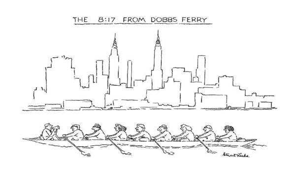 
The 8:17 From Dobbs Ferry. Scull Full Of Commuters Rowing Past The Manhattan Skyline. 

The 8:17 From Dobbs Ferry. Scull Full Of Commuters Rowing Past The Manhattan Skyline. 
Commute Art Print featuring the drawing The 8:17 From Dobbs Ferry by Stuart Leeds