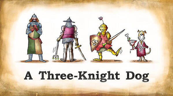 Humor Art Print featuring the digital art Three Knight Dog by Mark Armstrong