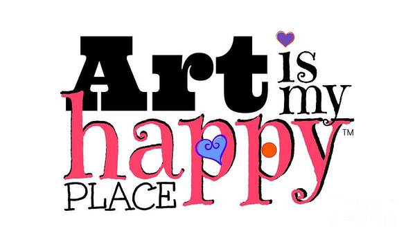 My Happy Place Art Print featuring the digital art Art is My Happy Place by Shelley Overton