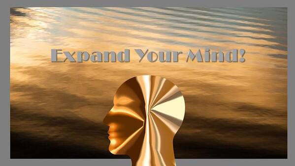 Mind Art Print featuring the digital art Expand Your Mind by Nancy Ayanna Wyatt