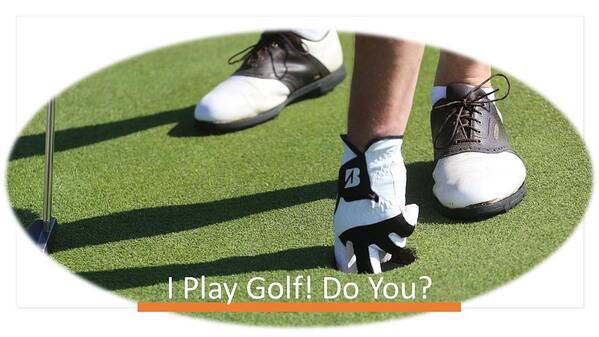 Golf Art Print featuring the photograph I Play Golf  Do You by Nancy Ayanna Wyatt