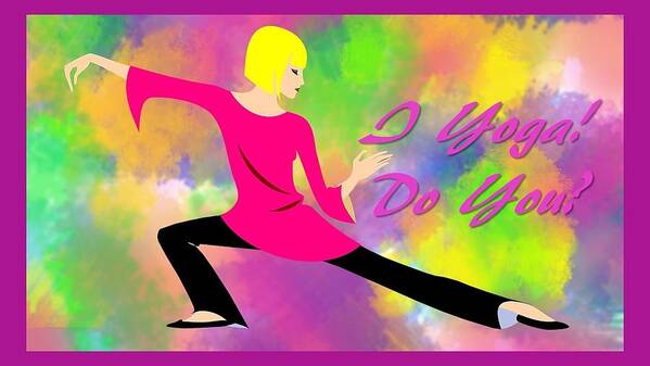 Girl Art Print featuring the digital art I Yoga Do You by Nancy Ayanna Wyatt