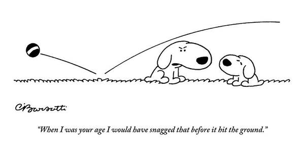 Fetch Art Print featuring the drawing A Slightly Bigger Dog Talks To A Slightly Smaller by Charles Barsotti