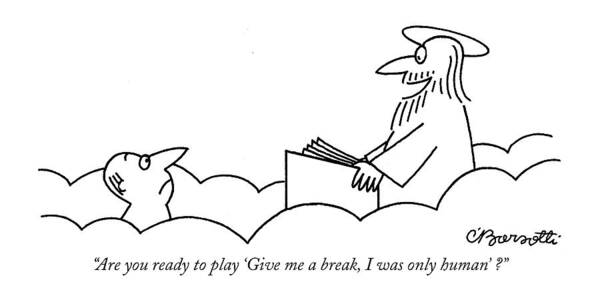 Heaven Art Print featuring the drawing Are You Ready To Play 'give Me A Break by Charles Barsotti