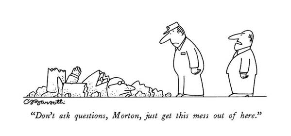 
don't Ask Questions Art Print featuring the drawing Don't Ask Questions by Charles Barsotti