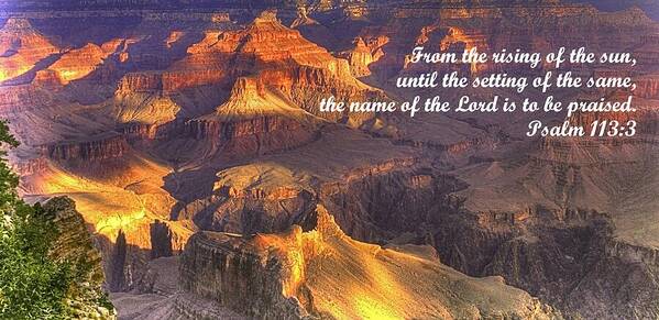 Bible Art Print featuring the photograph From the Rising of the Sun...The Name of the Lord is to be Praised - Psalm 113.3 - Grand Canyon by Michael Mazaika