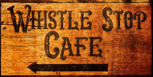 Whistle Stop Cafe Art Print featuring the photograph Whistle Stop Cafe Sign by Mark Andrew Thomas