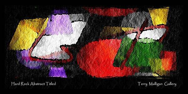 Hard Art Print featuring the digital art Hard Rock Abstract Titled by Terry Mulligan