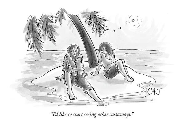 Relationships Dating Couple Problems

(male To Female Stranded On Desert Island.)121494 Cjo Carolita Johnson Art Print featuring the drawing I'd Like To Start Seeing Other Castaways by Carolita Johnson